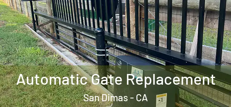 Automatic Gate Replacement San Dimas - CA