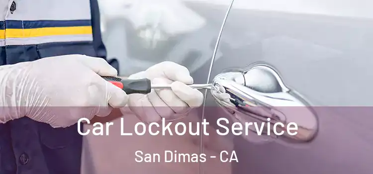 Car Lockout Service San Dimas - CA