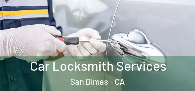 Car Locksmith Services San Dimas - CA