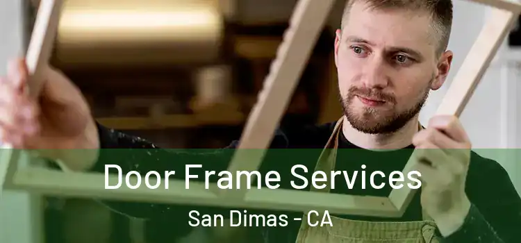 Door Frame Services San Dimas - CA
