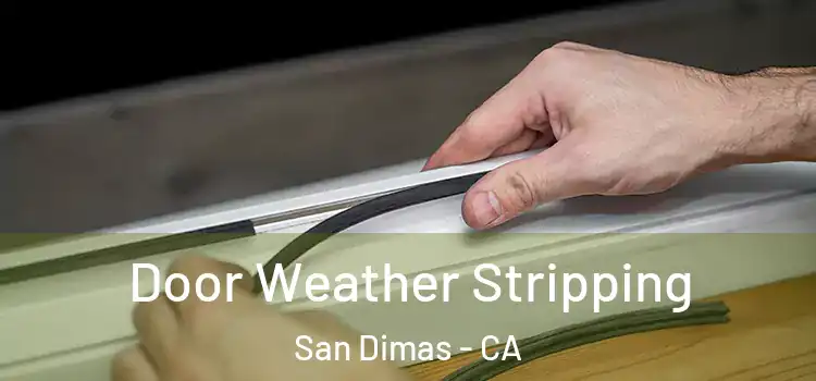 Door Weather Stripping San Dimas - CA
