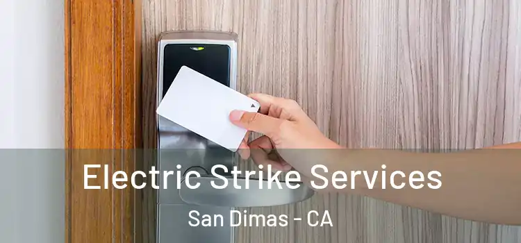 Electric Strike Services San Dimas - CA