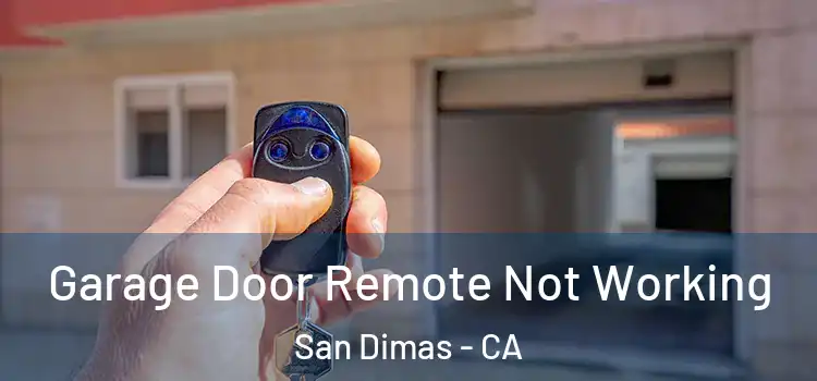  Garage Door Remote Not Working San Dimas - CA