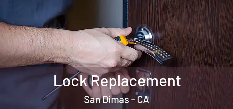 Lock Replacement San Dimas - CA
