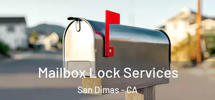 Mailbox Lock Services San Dimas - CA