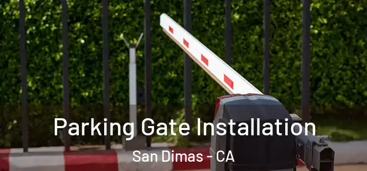  Parking Gate Installation San Dimas - CA